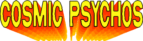 Cosmic Psychos